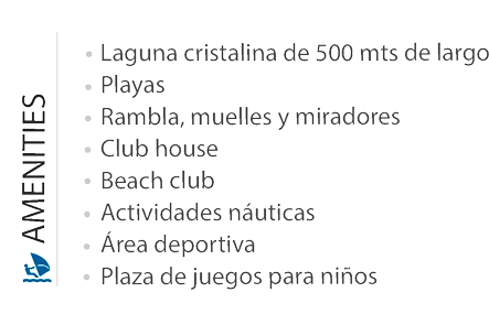 Amenities: - Lagouna Cristalina de 500mts de largo - Playas - Rambla, muelles y miradores - Club House - Actividad nauticas - Area Derportiva - Plaza de juegos para niños